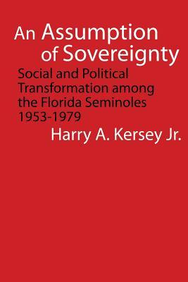 An Assumption of Sovereignty: Social and Political Transformation Among the Florida Seminoles, 1953-1979