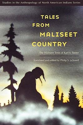 Tales from Maliseet Country: The Maliseet Texts of Karl V. Teeter