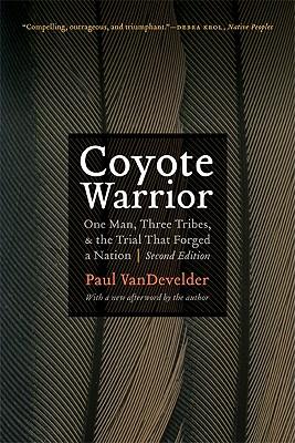 Coyote Warrior: One Man, Three Tribes, and the Trial That Forged a Nation, Second Edition