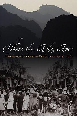 Where the Ashes Are: The Odyssey of a Vietnamese Family