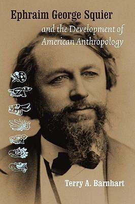 Ephraim George Squier and the Development of American Anthropology