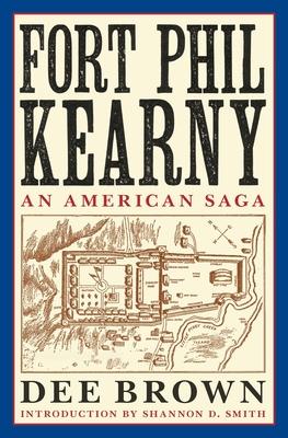 Fort Phil Kearny: An American Saga