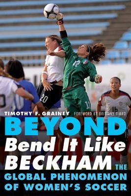 Beyond Bend It Like Beckham: The Global Phenomenon of Women's Soccer