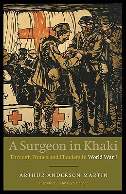 A Surgeon in Khaki: Through France and Flanders in World War I (Revised)