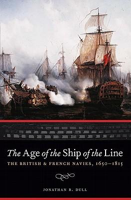 The Age of the Ship of the Line: The British and French Navies, 1650-1815