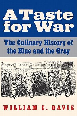 A Taste for War: The Culinary History of the Blue and the Gray