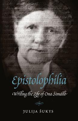 Epistolophilia: Writing the Life of Ona Simaite