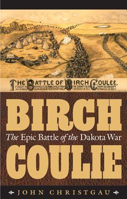 Birch Coulie: The Epic Battle of the Dakota War