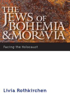 The Jews of Bohemia and Moravia: Facing the Holocaust