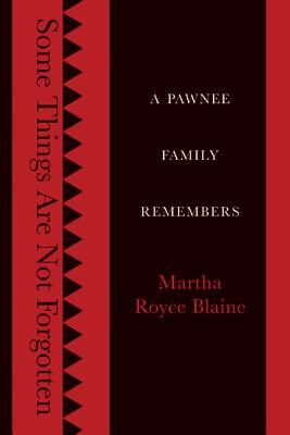 Some Things Are Not Forgotten: A Pawnee Family Remembers