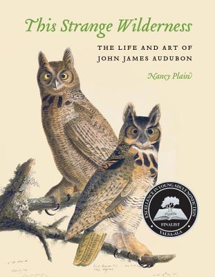 This Strange Wilderness: The Life and Art of John James Audubon