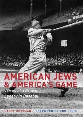 American Jews & America's Game: Voices of a Growing Legacy in Baseball