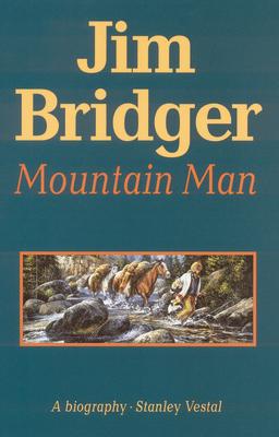 Jim Bridger, Mountain Man: A Biography