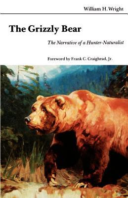 The Grizzly Bear: The Narrative of a Hunter-Naturalist