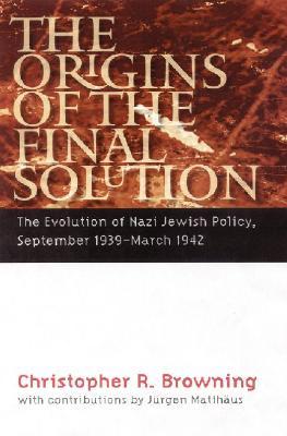 The Origins of the Final Solution: The Evolution of Nazi Jewish Policy, September 1939-March 1942