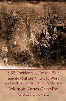 Incidents of Travel and Adventure in the Far West: With Colonel Fremont's Last Expedition Across the Rocky Mountains: Including Three Months' Residenc