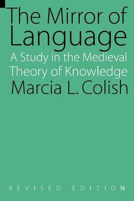 The Mirror of Language: A Study of the Medieval Theory of Knowledge