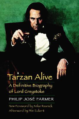 Tarzan Alive: A Definitive Biography of Lord Greystoke