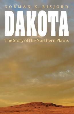 Dakota: The Story of the Northern Plains