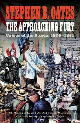 The Approaching Fury: Voices of the Storm, 1820-1861