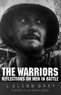 The Warriors: Reflections on Men in Battle (Revised)