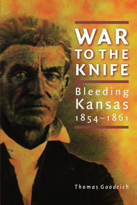 War to the Knife: Bleeding Kansas, 1854-1861