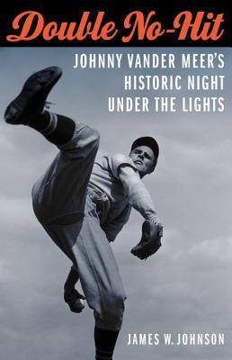 Double No-Hit: Johnny Vander Meer's Historic Night Under the Lights Subscription
