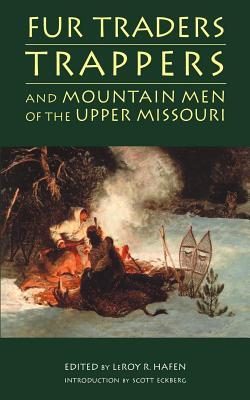 Fur Traders, Trappers, and Mountain Men of the Upper Missouri