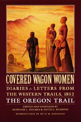 Covered Wagon Women, Volume 5: Diaries and Letters from the Western Trails, 1852: The Oregon Trail