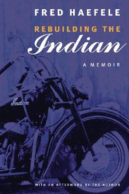 Rebuilding the Indian: A Memoir