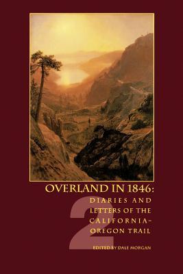 Overland in 1846: Diaries and Letters of the California-Oregon Trail