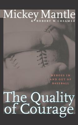 The Quality of Courage: Heroes in and Out of Baseball