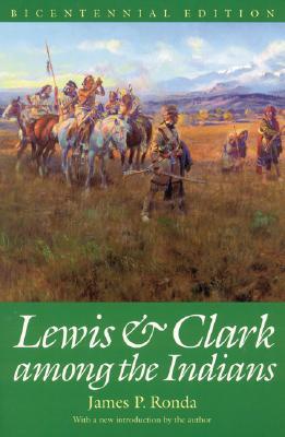 Lewis and Clark among the Indians (Bicentennial Edition)