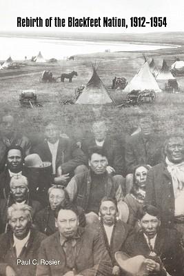 Rebirth of the Blackfeet Nation, 1912-1954