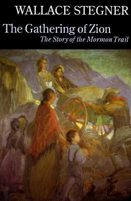 The Gathering of Zion: The Story of the Mormon Trail