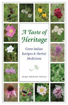 Taste of Heritage: Crow Indian Recipes and Herbal Medicines