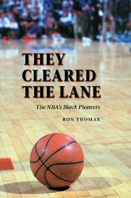 They Cleared the Lane: The Nba's Black Pioneers