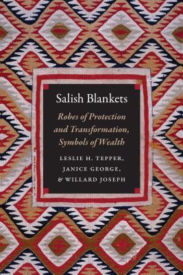 Salish Blankets: Robes of Protection and Transformation, Symbols of Wealth