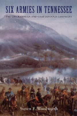 Six Armies in Tennessee: The Chickamauga and Chattanooga Campaigns