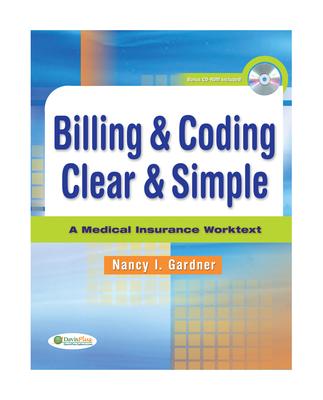 Billing & Coding Clear & Simple: A Medical Insurance Worktext [With CDROM]