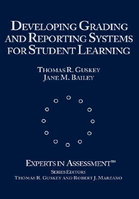 Developing Grading and Reporting Systems for Student Learning