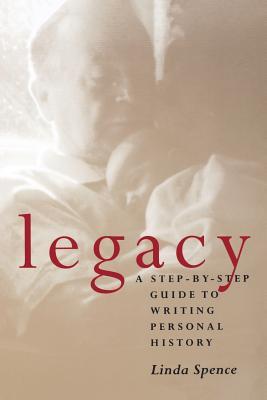 Legacy: A Step-By-Step Guide To Writing Personal History