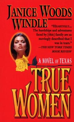 True Women: A Novel of Texas