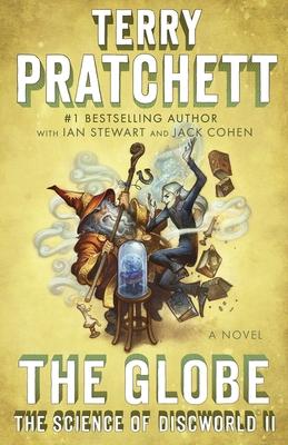 The Globe: The Science of Discworld II: A Novel