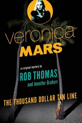 Veronica Mars: An Original Mystery by Rob Thomas: The Thousand-Dollar Tan Line