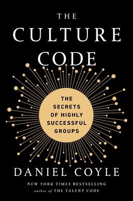 The Culture Code: The Secrets of Highly Successful Groups