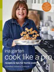 Cook Like a Pro: Recipes and Tips for Home Cooks: A Barefoot Contessa Cookbook Subscription