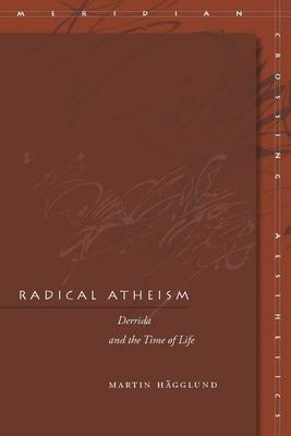 Radical Atheism: Derrida and the Time of Life