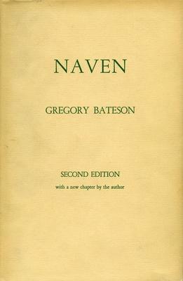 Naven: A Survey of the Problems Suggested by a Composite Picture of the Culture of a New Guinea Tribe Drawn from Three Points