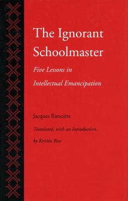 The Ignorant Schoolmaster: Five Lessons in Intellectual Emancipation